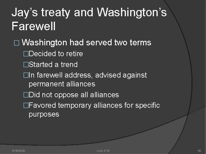 Jay’s treaty and Washington’s Farewell � Washington had served two terms �Decided to retire