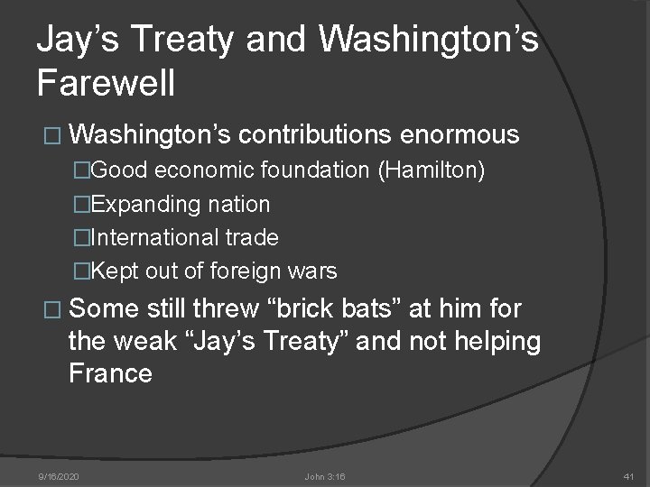 Jay’s Treaty and Washington’s Farewell � Washington’s contributions enormous �Good economic foundation (Hamilton) �Expanding