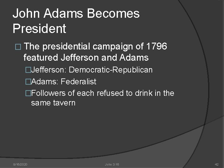 John Adams Becomes President � The presidential campaign of 1796 featured Jefferson and Adams