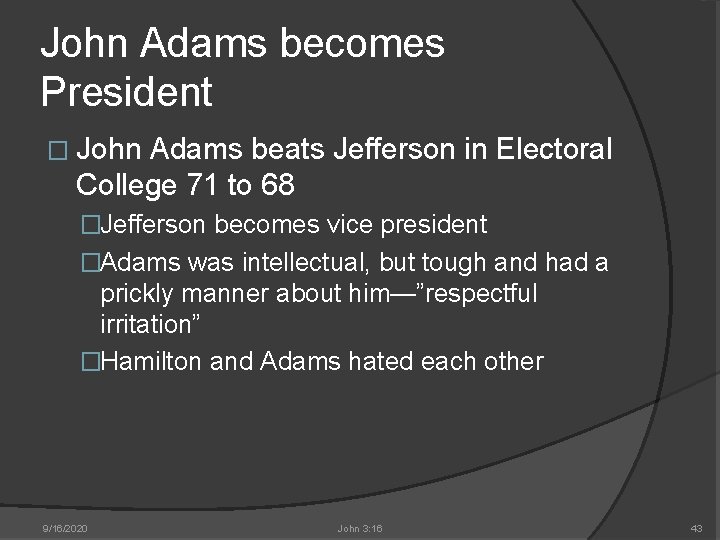 John Adams becomes President � John Adams beats Jefferson in Electoral College 71 to