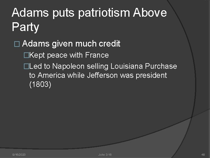 Adams puts patriotism Above Party � Adams given much credit �Kept peace with France