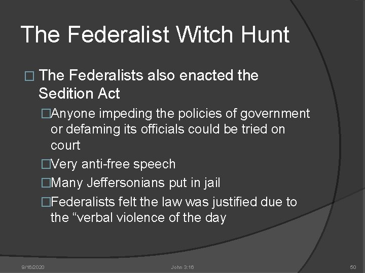 The Federalist Witch Hunt � The Federalists also enacted the Sedition Act �Anyone impeding