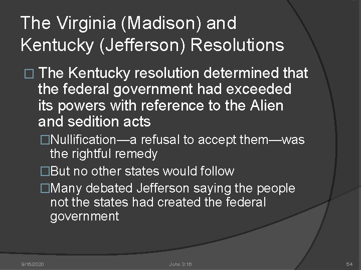 The Virginia (Madison) and Kentucky (Jefferson) Resolutions � The Kentucky resolution determined that the