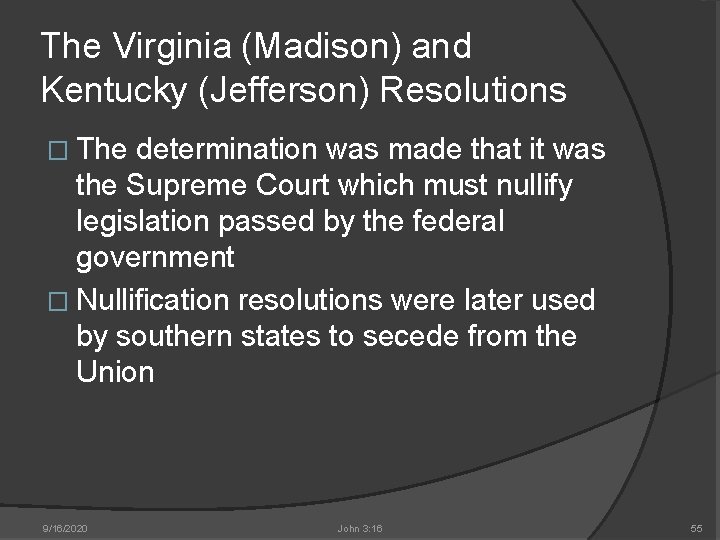 The Virginia (Madison) and Kentucky (Jefferson) Resolutions � The determination was made that it