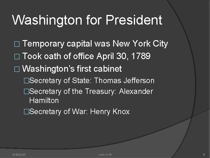 Washington for President � Temporary capital was New York City � Took oath of