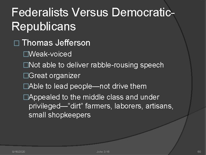 Federalists Versus Democratic. Republicans � Thomas Jefferson �Weak-voiced �Not able to deliver rabble-rousing speech