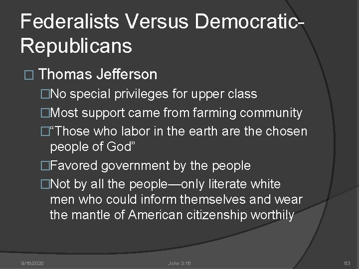 Federalists Versus Democratic. Republicans � Thomas Jefferson �No special privileges for upper class �Most