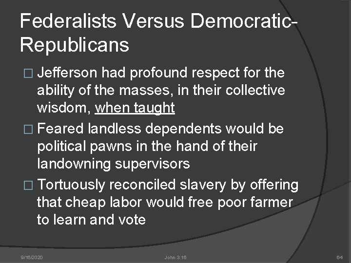 Federalists Versus Democratic. Republicans � Jefferson had profound respect for the ability of the
