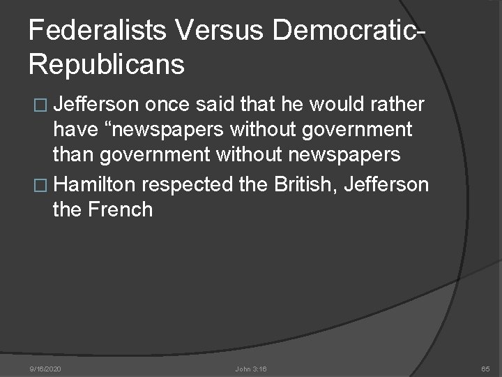 Federalists Versus Democratic. Republicans � Jefferson once said that he would rather have “newspapers