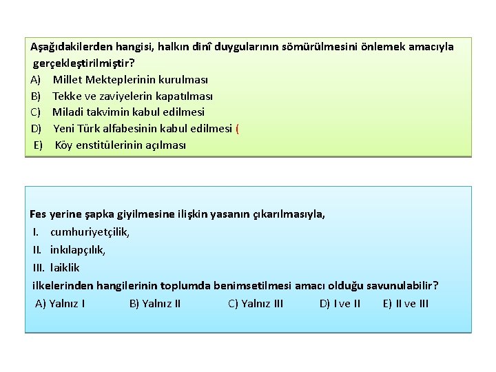 Aşağıdakilerden hangisi, halkın dinî duygularının sömürülmesini önlemek amacıyla gerçekleştirilmiştir? A) Millet Mekteplerinin kurulması B)