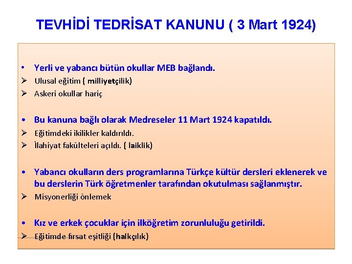 TEVHİDİ TEDRİSAT KANUNU ( 3 Mart 1924) • Yerli ve yabancı bütün okullar MEB