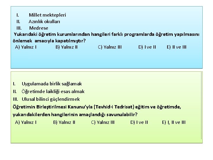  I. Millet mektepleri II. Azınlık okulları III. Medrese Yukarıdaki öğretim kurumlarından hangileri farklı