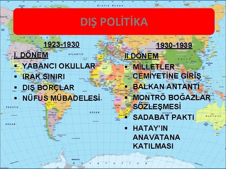 DIŞ POLİTİKA 1923 -1930 I. DÖNEM § YABANCI OKULLAR § IRAK SINIRI § DIŞ