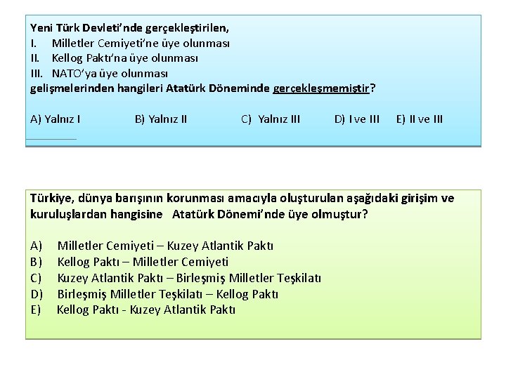 Yeni Türk Devleti’nde gerçekleştirilen, I. Milletler Cemiyeti’ne üye olunması II. Kellog Paktı’na üye olunması