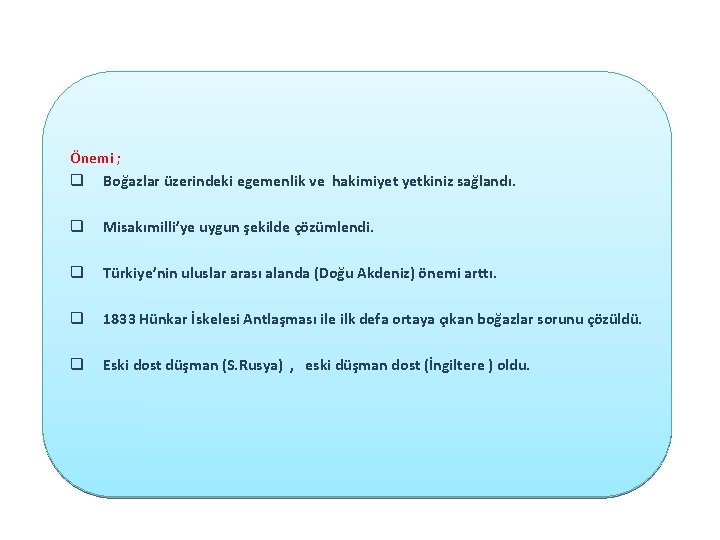 Önemi ; q Boğazlar üzerindeki egemenlik ve hakimiyet yetkiniz sağlandı. q Misakımilli’ye uygun şekilde