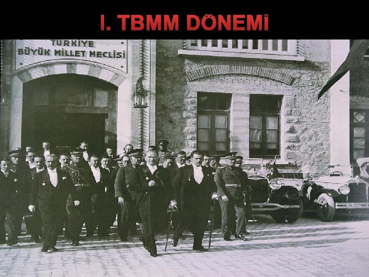 I. TBMM DÖNEMİ I. TBMM DÖNEMİ