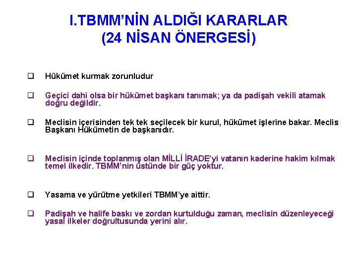 I. TBMM’NİN ALDIĞI KARARLAR (24 NİSAN ÖNERGESİ) q Hükümet kurmak zorunludur q Geçici dahi