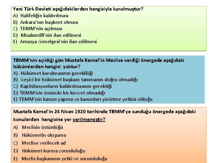 Yeni Türk Devleti aşağıdakilerden hangisiyle kurulmuştur? A) Halifeliğin kaldırılması B) Ankara’nın başkent olması C)