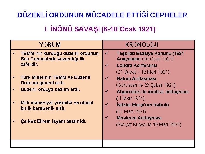 DÜZENLİ ORDUNUN MÜCADELE ETTİĞİ CEPHELER I. İNÖNÜ SAVAŞI (6 -10 Ocak 1921) YORUM •