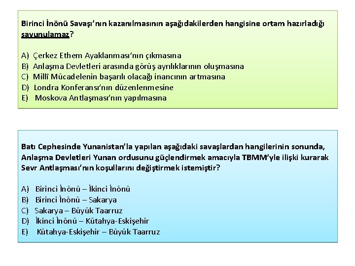 Birinci İnönü Savaşı’nın kazanılmasının aşağıdakilerden hangisine ortam hazırladığı savunulamaz? A) Çerkez Ethem Ayaklanması’nın çıkmasına