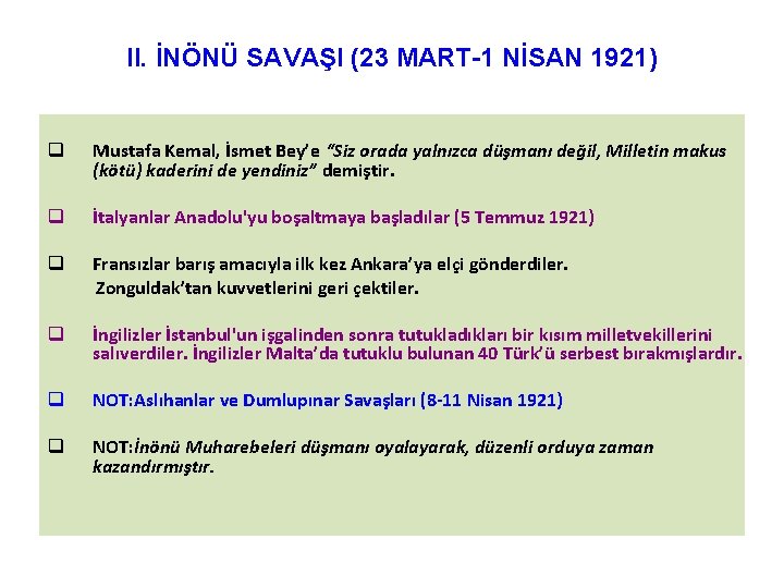 II. İNÖNÜ SAVAŞI (23 MART-1 NİSAN 1921) q Mustafa Kemal, İsmet Bey’e “Siz orada