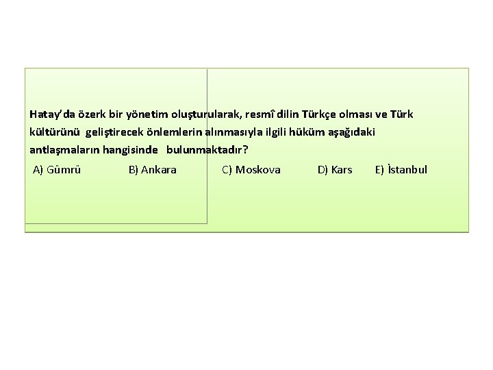 Hatay’da özerk bir yönetim oluşturularak, resmî dilin Türkçe olması ve Türk kültürünü geliştirecek önlemlerin