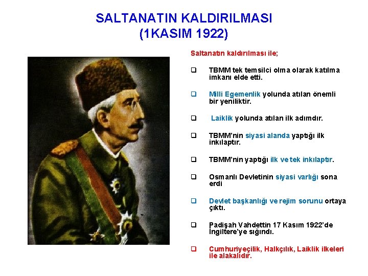 SALTANATIN KALDIRILMASI (1 KASIM 1922) Saltanatın kaldırılması ile; q TBMM tek temsilci olma olarak