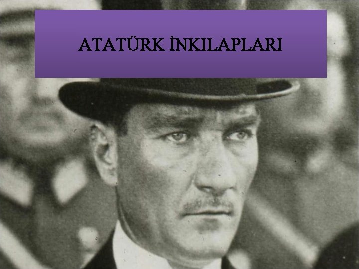 ATATÜRK İNKILAPLARI 