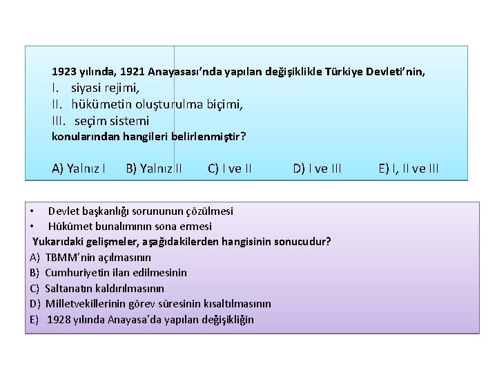 1923 yılında, 1921 Anayasası’nda yapılan değişiklikle Türkiye Devleti’nin, I. siyasi rejimi, II. hükümetin oluşturulma