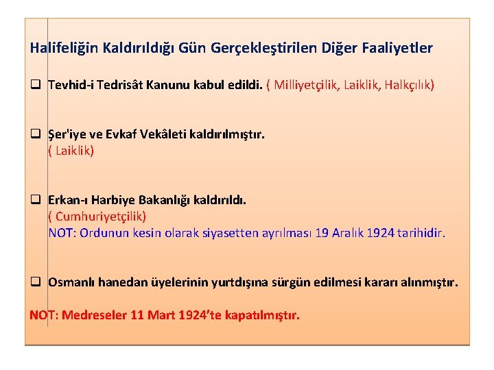 Halifeliğin Kaldırıldığı Gün Gerçekleştirilen Diğer Faaliyetler q Tevhid i Tedrisât Kanunu kabul edildi. (