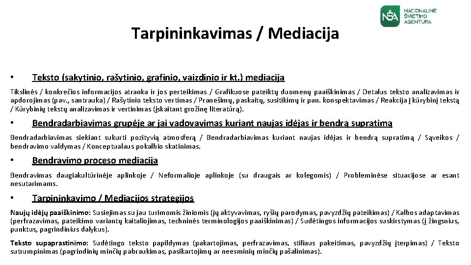Tarpininkavimas / Mediacija • Teksto (sakytinio, rašytinio, grafinio, vaizdinio ir kt. ) mediacija Tikslinės