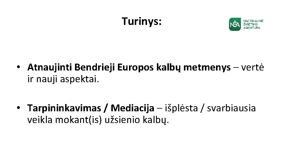 Turinys: • Atnaujinti Bendrieji Europos kalbų metmenys – vertė ir nauji aspektai. • Tarpininkavimas