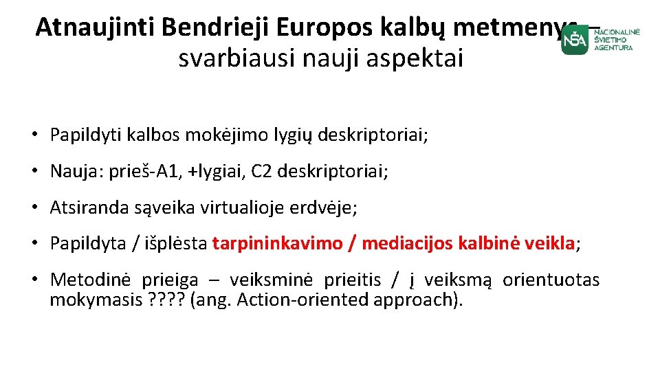 Atnaujinti Bendrieji Europos kalbų metmenys – svarbiausi nauji aspektai • Papildyti kalbos mokėjimo lygių