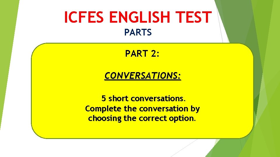 ICFES ENGLISH TEST PARTS PART 2: CONVERSATIONS: 5 short conversations. Complete the conversation by