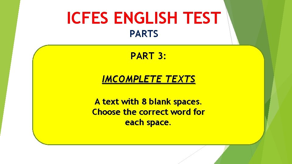 ICFES ENGLISH TEST PARTS PART 3: IMCOMPLETE TEXTS A text with 8 blank spaces.