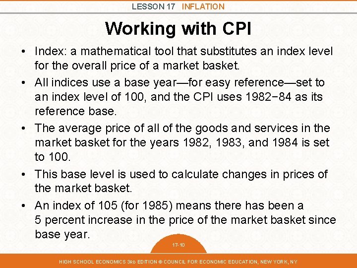 LESSON 17 INFLATION Working with CPI • Index: a mathematical tool that substitutes an