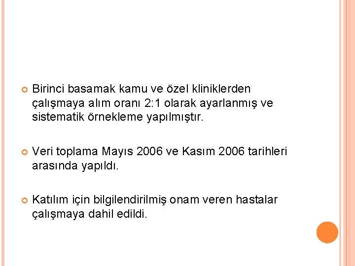  Birinci basamak kamu ve özel kliniklerden çalışmaya alım oranı 2: 1 olarak ayarlanmış