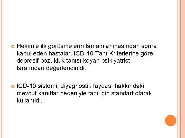  Hekimle ilk görüşmelerin tamamlanmasından sonra kabul eden hastalar, ICD-10 Tanı Kriterlerine göre depresif