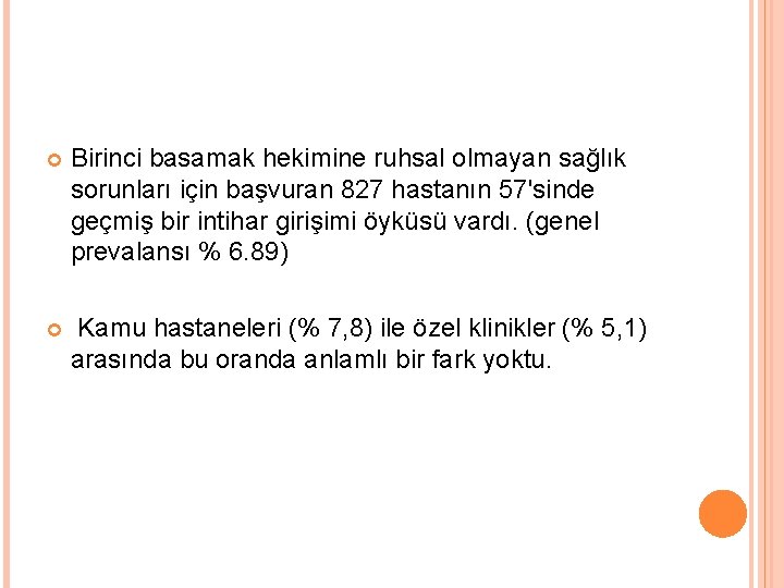  Birinci basamak hekimine ruhsal olmayan sağlık sorunları için başvuran 827 hastanın 57'sinde geçmiş