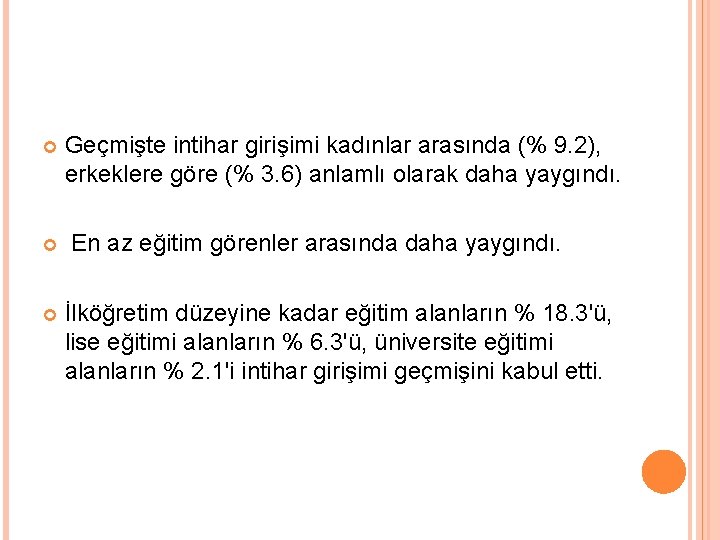  Geçmişte intihar girişimi kadınlar arasında (% 9. 2), erkeklere göre (% 3. 6)