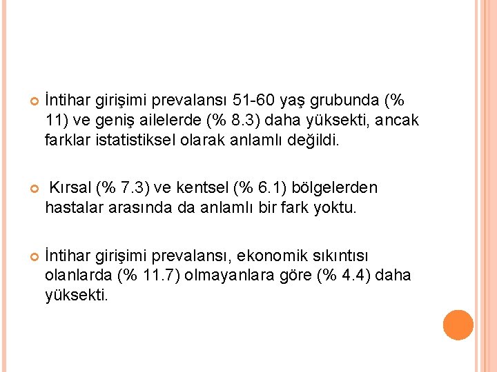  İntihar girişimi prevalansı 51 -60 yaş grubunda (% 11) ve geniş ailelerde (%