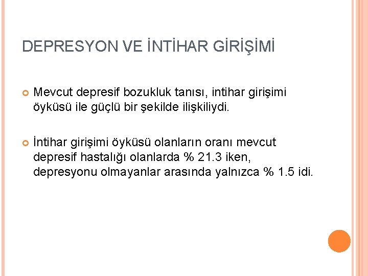 DEPRESYON VE İNTİHAR GİRİŞİMİ Mevcut depresif bozukluk tanısı, intihar girişimi öyküsü ile güçlü bir