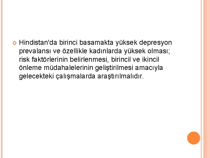  Hindistan'da birinci basamakta yüksek depresyon prevalansı ve özellikle kadınlarda yüksek olması; risk faktörlerinin