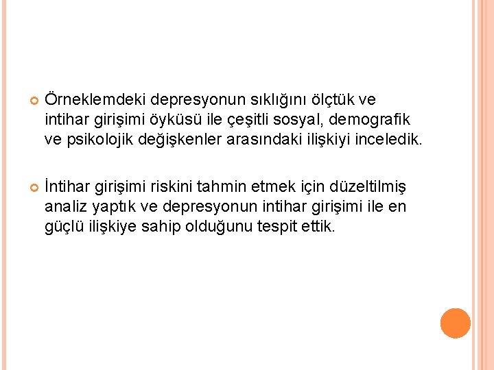  Örneklemdeki depresyonun sıklığını ölçtük ve intihar girişimi öyküsü ile çeşitli sosyal, demografik ve