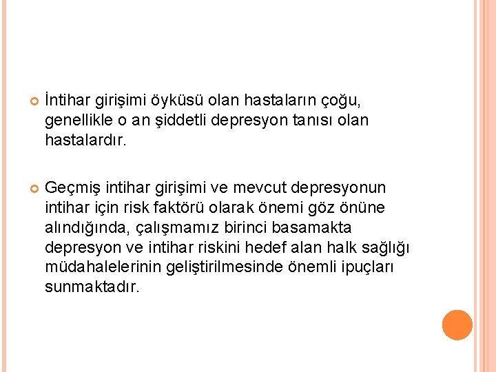  İntihar girişimi öyküsü olan hastaların çoğu, genellikle o an şiddetli depresyon tanısı olan