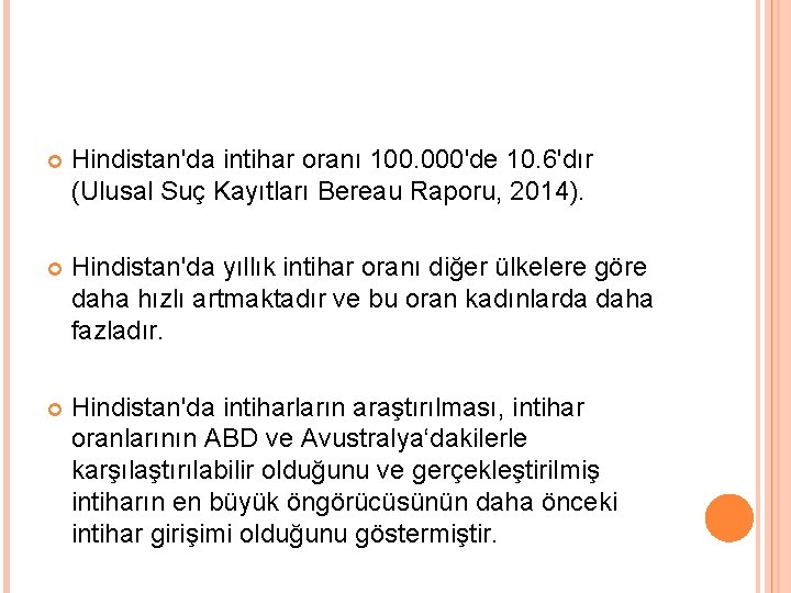  Hindistan'da intihar oranı 100. 000'de 10. 6'dır (Ulusal Suç Kayıtları Bereau Raporu, 2014).