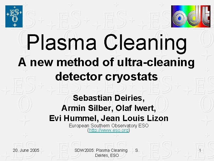 Plasma Cleaning A new method of ultra-cleaning detector cryostats Sebastian Deiries, Armin Silber, Olaf