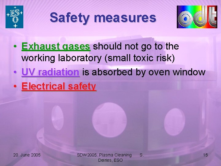 Safety measures • Exhaust gases should not go to the working laboratory (small toxic