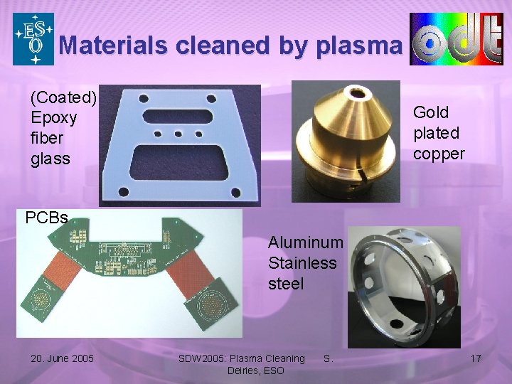 Materials cleaned by plasma (Coated) Epoxy fiber glass Gold plated copper PCBs Aluminum Stainless