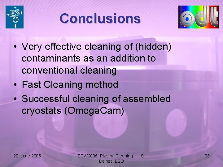 Conclusions • Very effective cleaning of (hidden) contaminants as an addition to conventional cleaning